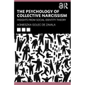 The Psychology of Collective Narcissism: Insights from Social Identity Theory - Paperback