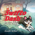 Swifto Dash: The Indoor Kittycat Who Ran Outside - Paperback