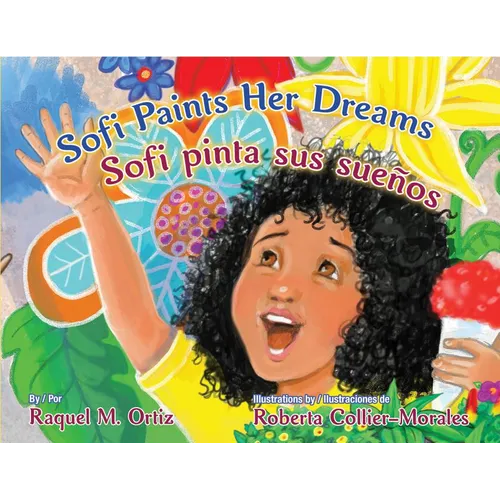Sofi Paints Her Dreams/Sofi Pinta Sus Suenos - Hardcover
