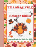 Thanksgiving Scissor Skills: Preschool Activity Book For Kids Ages 3 to 5 - Paperback