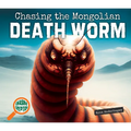Chasing the Mongolian Death Worm - Library Binding