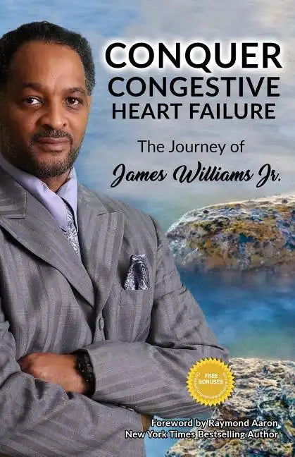 Conquer Congestive Heart Failure: The Journey of James Williams - Paperback