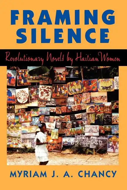 Framing Silence: Revolutionary Novels by Haitian Women - Paperback