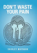 Don't Waste Your Pain - Hardcover