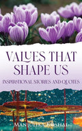 Values That Shape Us: Inspirational Stories and Quotes - Hardcover