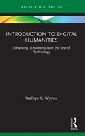 Introduction to Digital Humanities: Enhancing Scholarship with the Use of Technology - Paperback