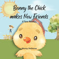 Benny the Chick makes new Friends: A Farm Adventure - Paperback
