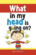 What in my head is going on?: Stages of grief and loss, for children - Hardcover