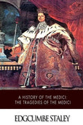 A History of the Medici: The Tragedies of the Medici - Paperback