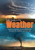 Field Guide to the Weather: Learn to Identify Clouds and Storms, Forecast the Weather, and Stay Safe - Hardcover