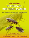 The Complete Cockroach Breeding Manual: Less Effort, Smells and Escapees - Paperback