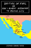 Waiting On Fidel: or How I Almost Hitchhiked To Mexico City - Paperback