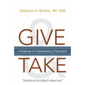 Give and Take: A Roadmap to Understanding a Psychiatrist - Paperback