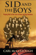 Sid and the Boys: Playing Ball in the Face of Race and Big Business - Paperback