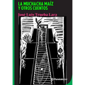 La Muchacha Maíz Y Otros Cuentos / The Corn Girl and Other Stories - Paperback