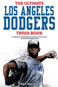 The Ultimate Los Angeles Dodgers Trivia Book: A Collection of Amazing Trivia Quizzes and Fun Facts for Die-Hard Dodgers Fans! - Paperback