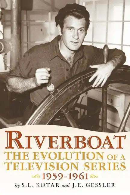 Riverboat: The Evolution of a Television Series, 1959-1961 - Paperback
