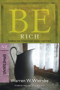 Be Rich (Ephesians): Gaining the Things That Money Can't Buy - Paperback