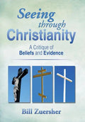 Seeing Through Christianity: A Critique of Beliefs and Evidence - Hardcover
