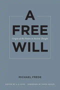 A Free Will: Origins of the Notion in Ancient Thought Volume 68 - Paperback
