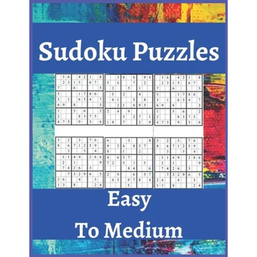 Sudoku Puzzles Easy To Medium: Sudoku Puzzle Book For Beginners, Contains Easy To Medium Puzzles . - Paperback
