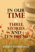 In Our Time & Three Stories and Ten poems - Paperback