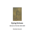 Dying Echoes: Memoirs of the War 1914-1920 - Paperback