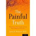 Painful Truth: What Chronic Pain Is Really Like and Why It Matters to Each of Us - Paperback