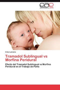 Tramadol Sublingual Vs Morfina Peridural - Paperback