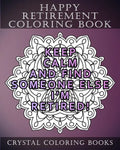 Happy Retirement Coloring Book: 30 Stress Relief relaxing Retirement Mandala Coloring Pages. Each Page Has A Different Quote. A Great Retirement Gift. - Paperback