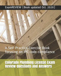 Colorado Plumbing License Exam Review Questions and Answers: A Self-Practice Exercise Book focusing on IPC code compliance - Paperback