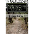 Wilderness Voyage DEALING WITH REJECTION: A 40-day devotional guide for spiritual breakthrough. - Paperback