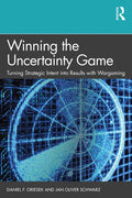 Winning the Uncertainty Game: Turning Strategic Intent into Results with Wargaming - Hardcover