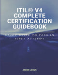 ITIL(R) V4 Complete Certification Guidebook: Study Guide to Pass In First Attempt - Paperback