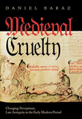 Medieval Cruelty: Changing Perceptions, Late Antiquity to the Early Modern Period - Hardcover