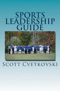 Sports Leadership Guide: The Art of Emotional Intelligence and Leadership in Athletics - Paperback