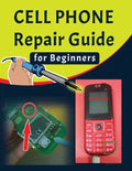 Cell phone Repair Guide for Beginners: Yourself Guide To Troubleshooting and Repairing Mobile Cell phones (Volume 1) - Paperback
