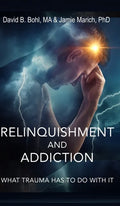 Relinquishment and Addiction: What Trauma Has to Do With It - Hardcover