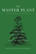 The Master Plant: Tobacco in Lowland South America - Paperback