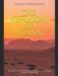 The Kingdom of Mitanni: The Mysterious History of the Short-Lived Mesopotamian Civilization during the Late Bronze Age - Paperback