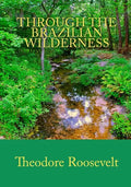 Through the Brazilian Wilderness - Paperback