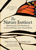 The Nature Instinct: Relearning Our Lost Intuition for the Inner Workings of the Natural World - Hardcover