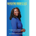 Navigating Rough S.E.A.S. - Soul Eroding Assimilation-Forcing Systems: A Playbook for Navigating Workplace Trauma and Reclaiming Power, Wellness, and - Hardcover
