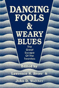 Dancing Fools and Weary Blues: The Great Escape of the Twenties - Paperback