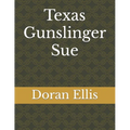 Texas Gunslinger Sue: Short Stories - Paperback