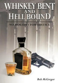 Whiskey Bent and Hell Bound: No Holiday for Justice - Hardcover
