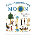 Ring Around the Moon: Mommy Goose Rhymes - Hardcover