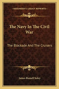 The Navy in the Civil War: The Blockade and the Cruisers - Paperback