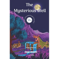 The Mysterious Well: Winner of the Saint-Exup駻y Prize 2015. Amazing Picture Book. children's mystery for preteen boys and girls - Paperback