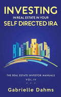 Investing in Real Estate in Your Self-Directed IRA: Secrets to Retiring Wealthy and Leaving a Legacy - Hardcover